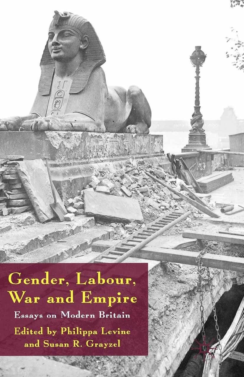 Titlebook: Gender, Labour, War and Empire; Essays on Modern Bri Philippa Levine (Professor of History),Susan R. Gr Book 2009 Palgrave Macmillan, a div Titlebook: Gender, Labour, War and Empire; Essays on Modern Bri Philippa Levine (Professor of History),Susan R. Gr Book 2009 Palgrave Macmillan, a div