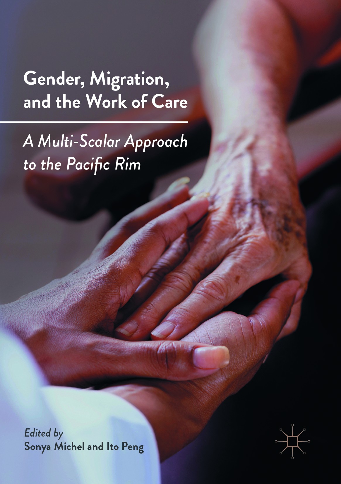 Titlebook: Gender, Migration, and the Work of Care; A Multi-Scalar Appro Sonya Michel,Ito Peng Book 2017 The Editor(s) (if applicable) and The Author( Titlebook: Gender, Migration, and the Work of Care; A Multi-Scalar Appro Sonya Michel,Ito Peng Book 2017 The Editor(s) (if applicable) and The Author(