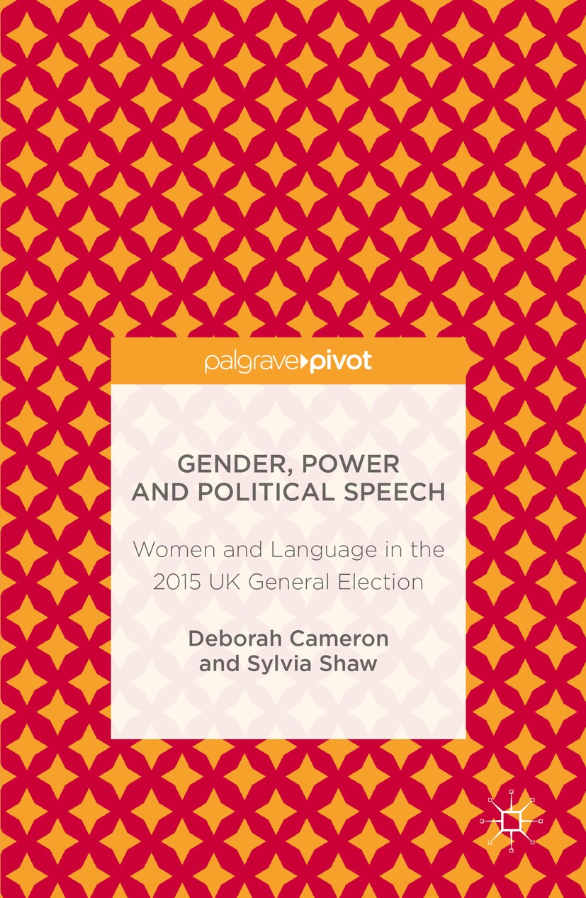 Titlebook: Gender, Power and Political Speech; Women and Language i Deborah Cameron,Sylvia Shaw Book 2016 The Editor(s) (if applicable) and The Author Titlebook: Gender, Power and Political Speech; Women and Language i Deborah Cameron,Sylvia Shaw Book 2016 The Editor(s) (if applicable) and The Author