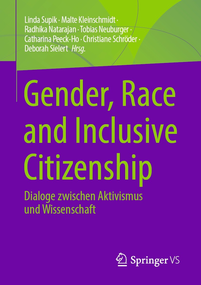 Titlebook: Gender, Race and Inclusive Citizenship; Dialoge zwischen Akt Linda Supik,Malte Kleinschmidt,Deborah Sielert Book 2022 Der/die Herausgeber b Titlebook: Gender, Race and Inclusive Citizenship; Dialoge zwischen Akt Linda Supik,Malte Kleinschmidt,Deborah Sielert Book 2022 Der/die Herausgeber b