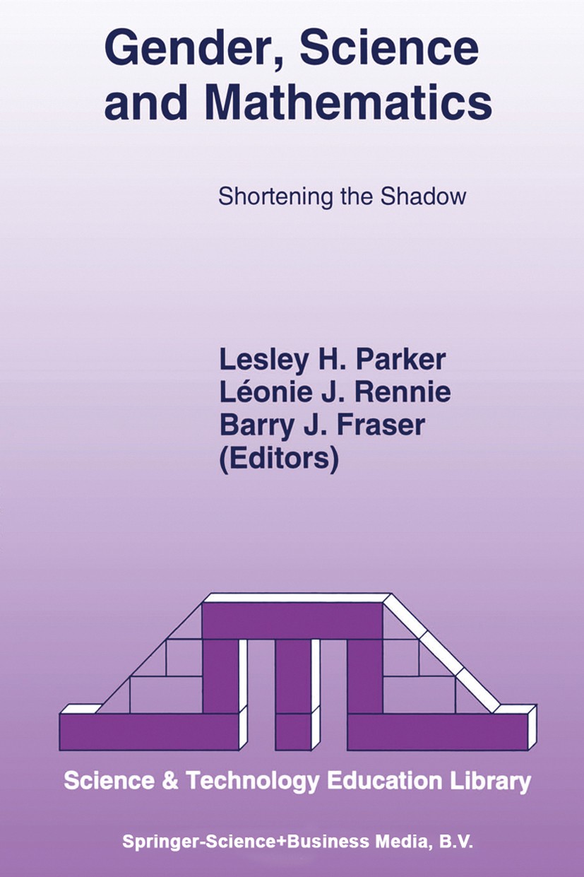 Titlebook: Gender, Science and Mathematics; Shortening the Shado Lesley H. Parker,Léonie J. Rennie,Barry J. Fraser Book 1996 Kluwer Academic Publisher Titlebook: Gender, Science and Mathematics; Shortening the Shado Lesley H. Parker,Léonie J. Rennie,Barry J. Fraser Book 1996 Kluwer Academic Publisher