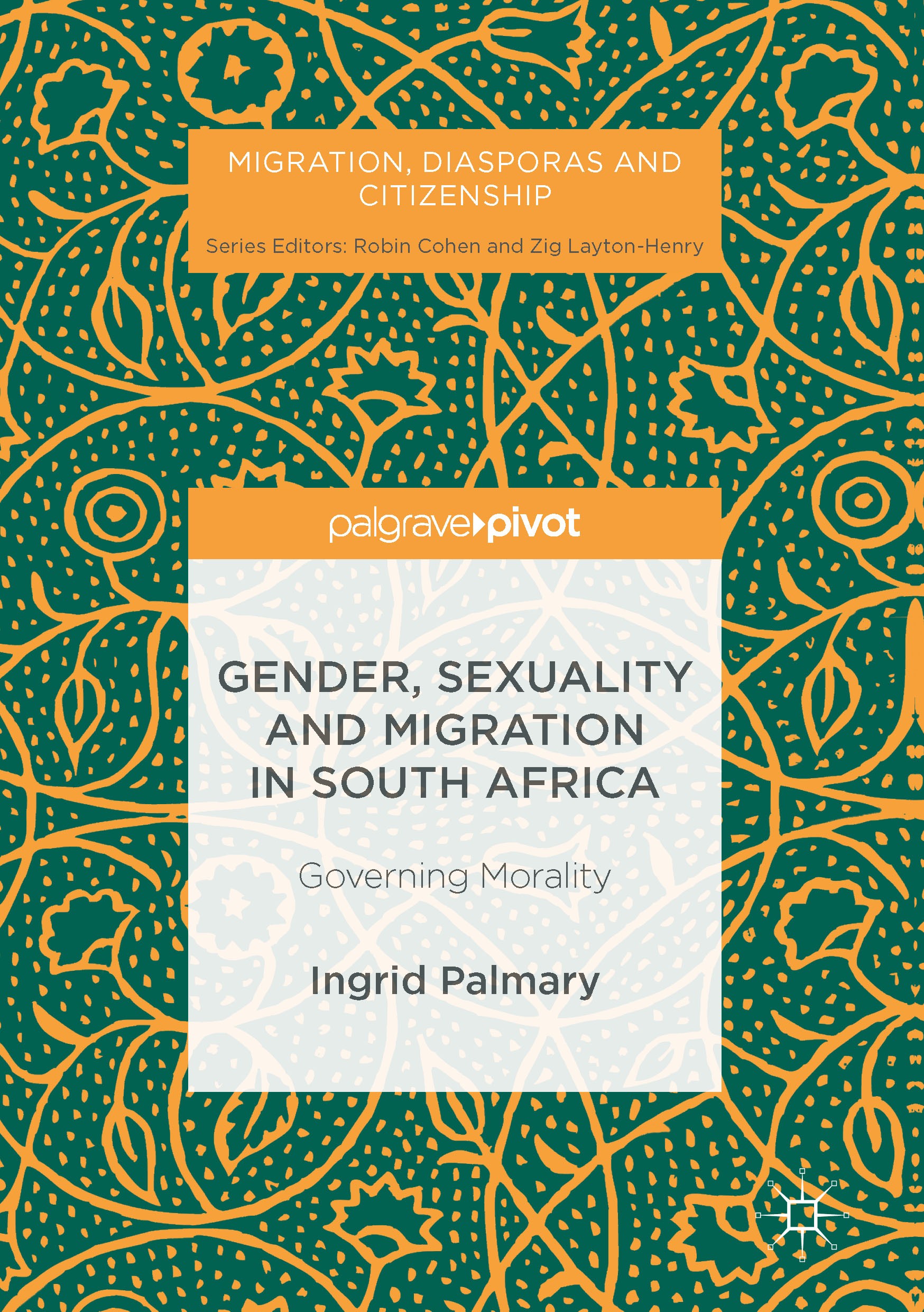 Titlebook: Gender, Sexuality and Migration in South Africa; Governing Morality Ingrid Palmary Book 2016 The Editor(s) (if applicable) and The Author(s Titlebook: Gender, Sexuality and Migration in South Africa; Governing Morality Ingrid Palmary Book 2016 The Editor(s) (if applicable) and The Author(s