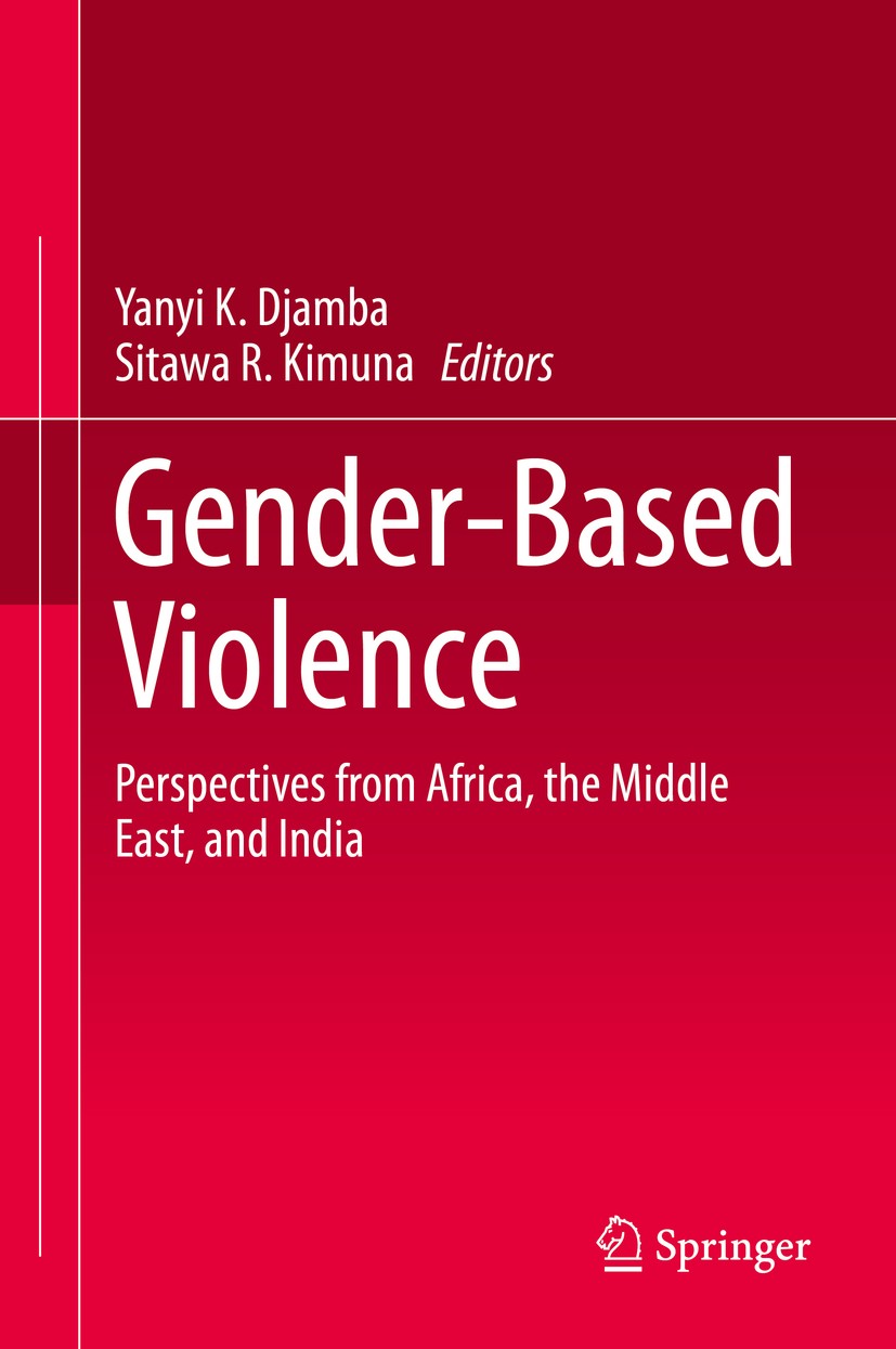 Titlebook: Gender-Based Violence; Perspectives from Af Yanyi K. Djamba,Sitawa R. Kimuna Book 2015 Springer International Publishing Switzerland 2015 D Titlebook: Gender-Based Violence; Perspectives from Af Yanyi K. Djamba,Sitawa R. Kimuna Book 2015 Springer International Publishing Switzerland 2015 D