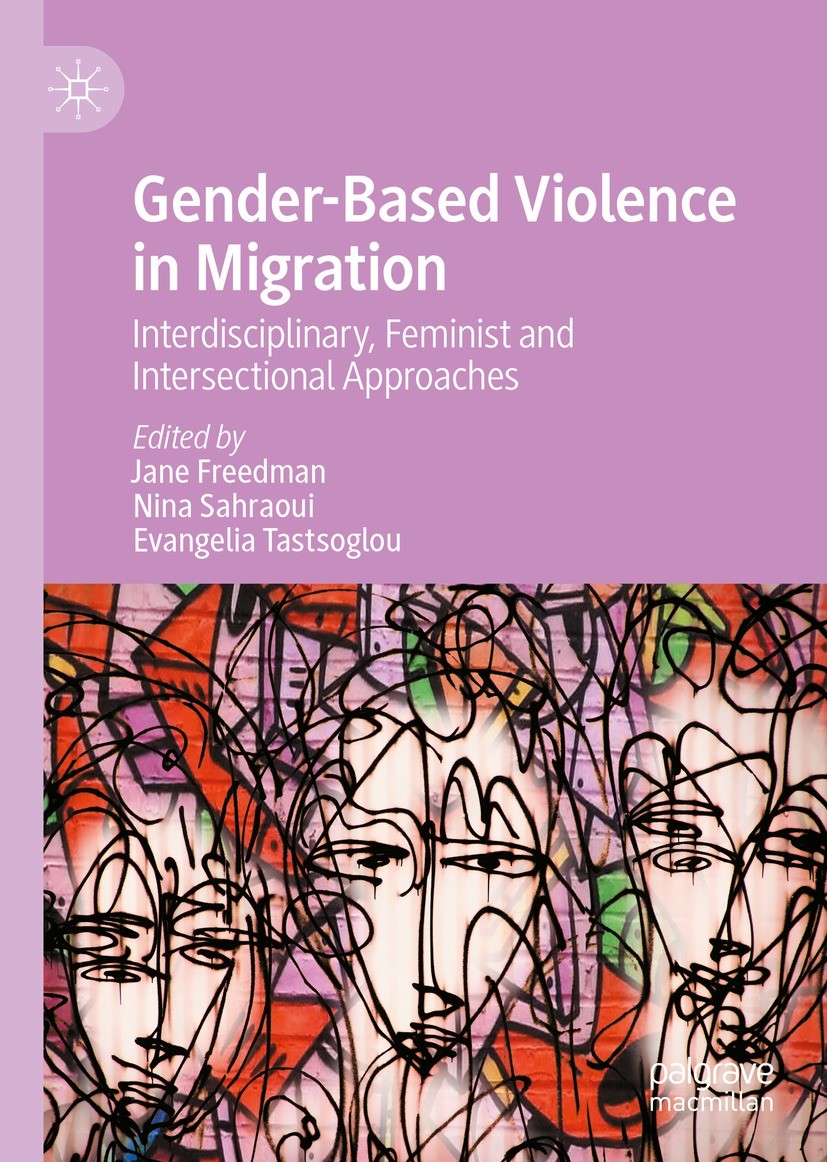 Titlebook: Gender-Based Violence in Migration; Interdisciplinary, F Jane Freedman,Nina Sahraoui,Evangelia Tastsoglou Book 2022 The Editor(s) (if appli Titlebook: Gender-Based Violence in Migration; Interdisciplinary, F Jane Freedman,Nina Sahraoui,Evangelia Tastsoglou Book 2022 The Editor(s) (if appli
