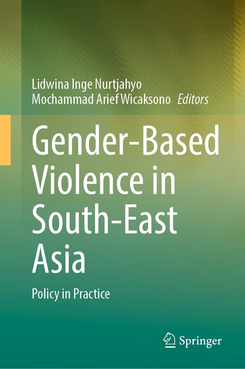 Titlebook: Gender-Based Violence in South-East Asia; Policy in Practice Lidwina Inge Nurtjahyo,Mochammad Arief Wicaksono Book 2022 The Editor(s) (if a Titlebook: Gender-Based Violence in South-East Asia; Policy in Practice Lidwina Inge Nurtjahyo,Mochammad Arief Wicaksono Book 2022 The Editor(s) (if a