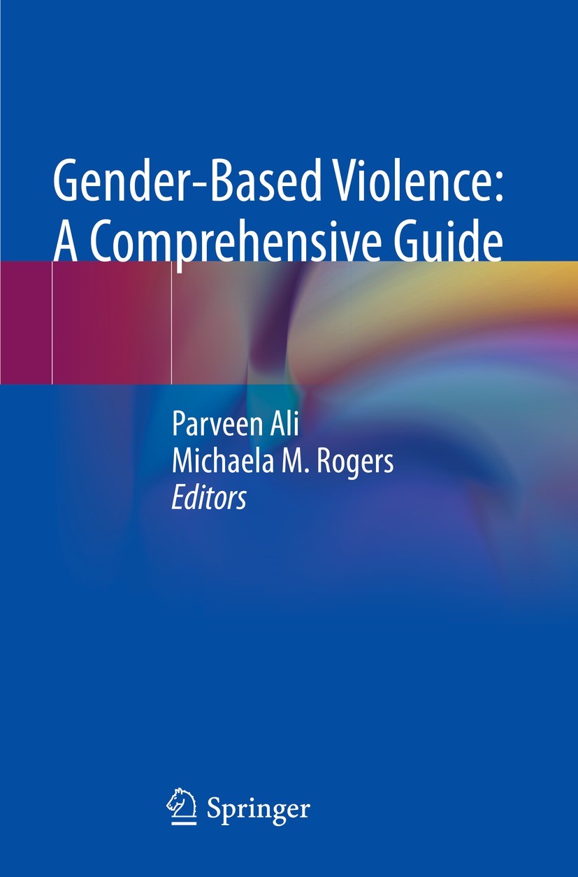 Titlebook: Gender-Based Violence: A Comprehensive Guide; Parveen Ali,Michaela M. Rogers Book 2023 The Editor(s) (if applicable) and The Author(s), un Titlebook: Gender-Based Violence: A Comprehensive Guide; Parveen Ali,Michaela M. Rogers Book 2023 The Editor(s) (if applicable) and The Author(s), un