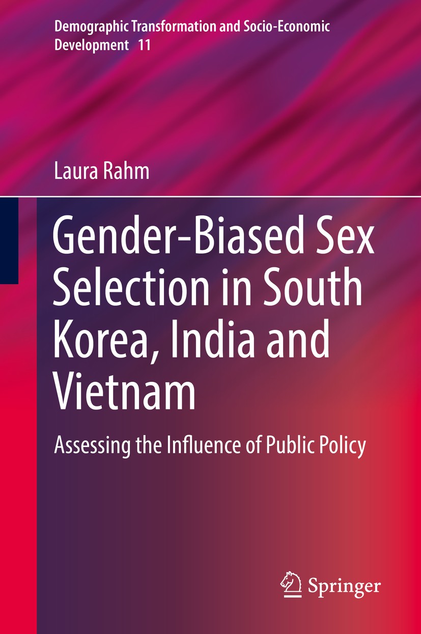 Titlebook: Gender-Biased Sex Selection in South Korea, India and Vietnam; Assessing the Influe Laura Rahm Book 2020 Springer Nature Switzerland AG 202 Titlebook: Gender-Biased Sex Selection in South Korea, India and Vietnam; Assessing the Influe Laura Rahm Book 2020 Springer Nature Switzerland AG 202
