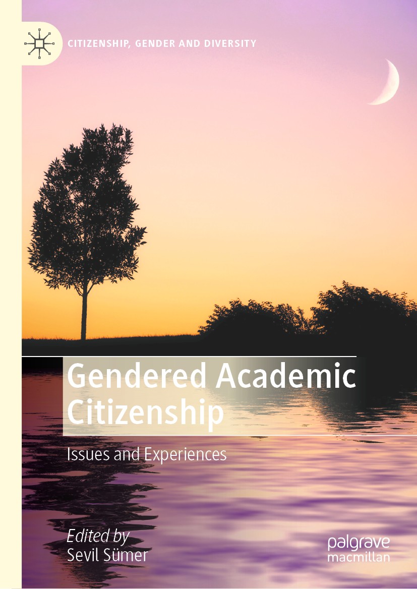 Titlebook: Gendered Academic Citizenship; Issues and Experienc Sevil Sümer Book 2020 The Editor(s) (if applicable) and The Author(s), under exclusive Titlebook: Gendered Academic Citizenship; Issues and Experienc Sevil Sümer Book 2020 The Editor(s) (if applicable) and The Author(s), under exclusive