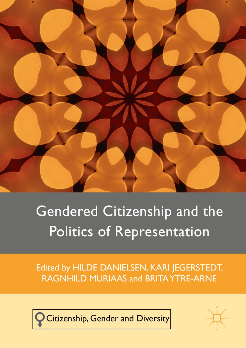 Titlebook: Gendered Citizenship and the Politics of Representation; Hilde Danielsen,Kari Jegerstedt,Brita Ytre-Arne Book 2016 The Editor(s) (if appli Titlebook: Gendered Citizenship and the Politics of Representation; Hilde Danielsen,Kari Jegerstedt,Brita Ytre-Arne Book 2016 The Editor(s) (if appli