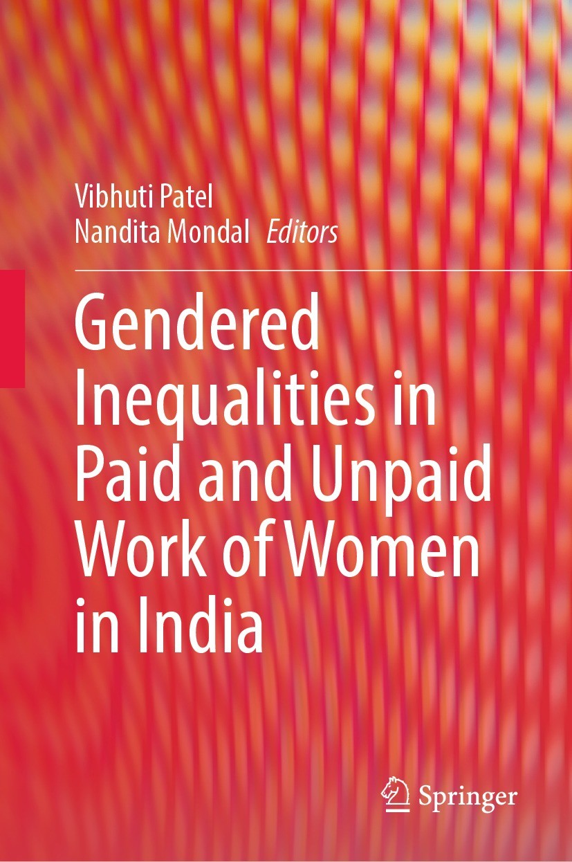 Titlebook: Gendered Inequalities in Paid and Unpaid Work of Women in India; Vibhuti Patel,Nandita Mondal Book 2022 The Editor(s) (if applicable) and Titlebook: Gendered Inequalities in Paid and Unpaid Work of Women in India; Vibhuti Patel,Nandita Mondal Book 2022 The Editor(s) (if applicable) and