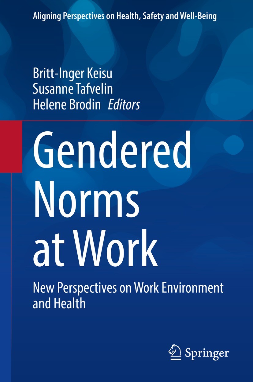 Titlebook: Gendered Norms at Work; New Perspectives on Britt-Inger Keisu,Susanne Tafvelin,Helene Brodin Book 2021 Springer Nature Switzerland AG 2021 Titlebook: Gendered Norms at Work; New Perspectives on Britt-Inger Keisu,Susanne Tafvelin,Helene Brodin Book 2021 Springer Nature Switzerland AG 2021