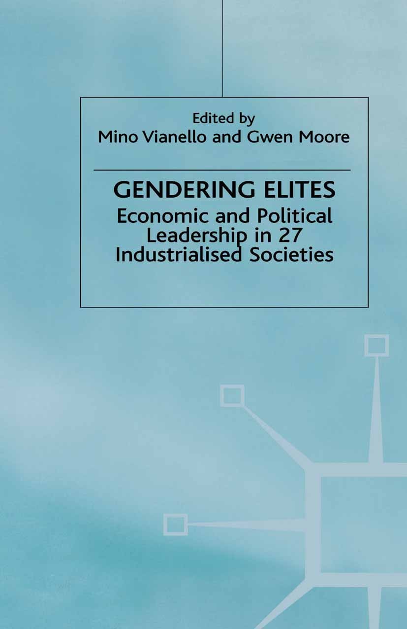 Titlebook: Gendering Elites; Economic and Politic Mino Vianello (Professor),Gwen Moore (Associate Pr Book 2000 Palgrave Macmillan, a division of Macmi Titlebook: Gendering Elites; Economic and Politic Mino Vianello (Professor),Gwen Moore (Associate Pr Book 2000 Palgrave Macmillan, a division of Macmi