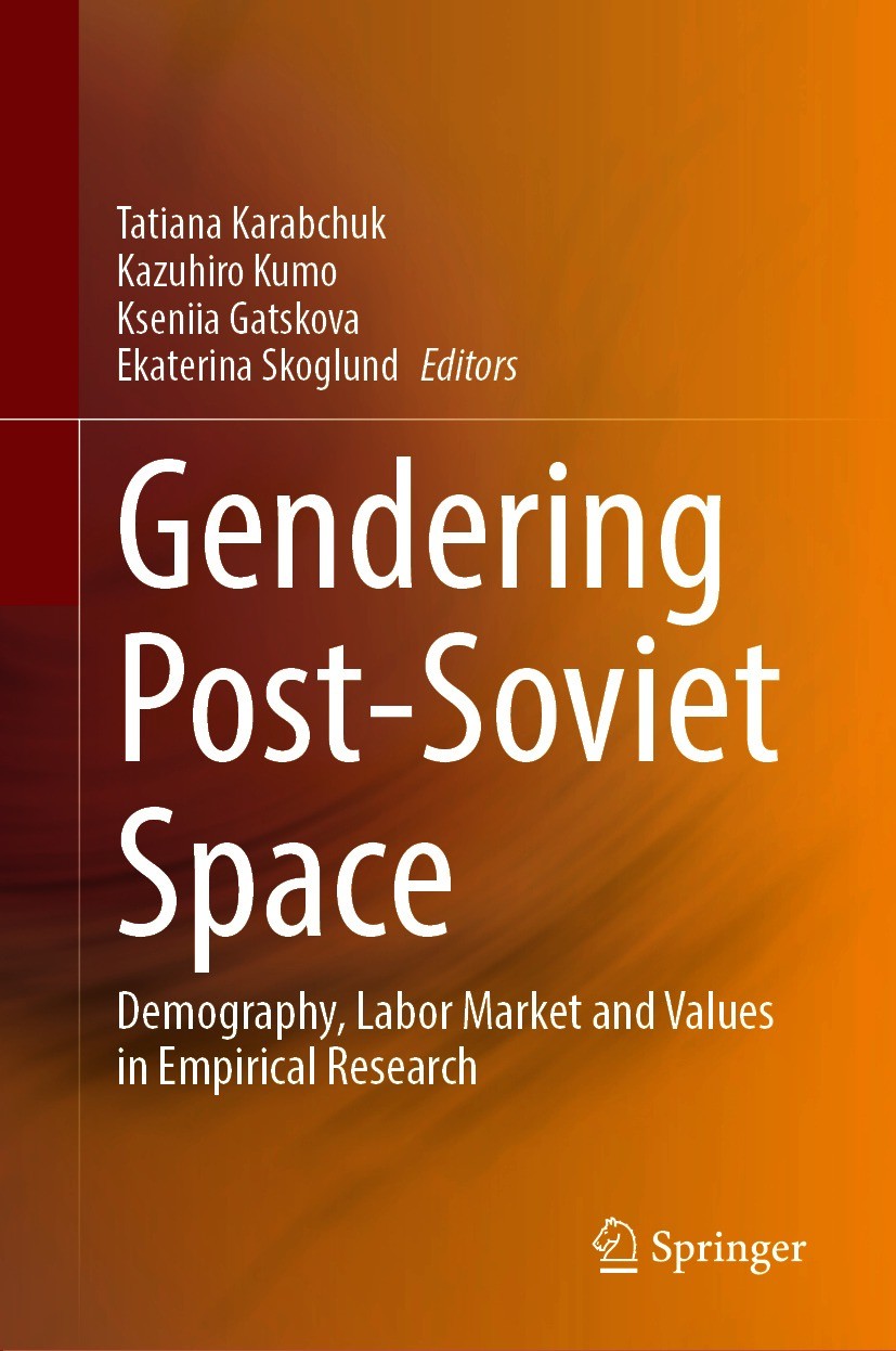 Titlebook: Gendering Post-Soviet Space; Demography, Labor Ma Tatiana Karabchuk,Kazuhiro Kumo,Ekaterina Skoglund Book 2021 Springer Nature Singapore Pt Titlebook: Gendering Post-Soviet Space; Demography, Labor Ma Tatiana Karabchuk,Kazuhiro Kumo,Ekaterina Skoglund Book 2021 Springer Nature Singapore Pt