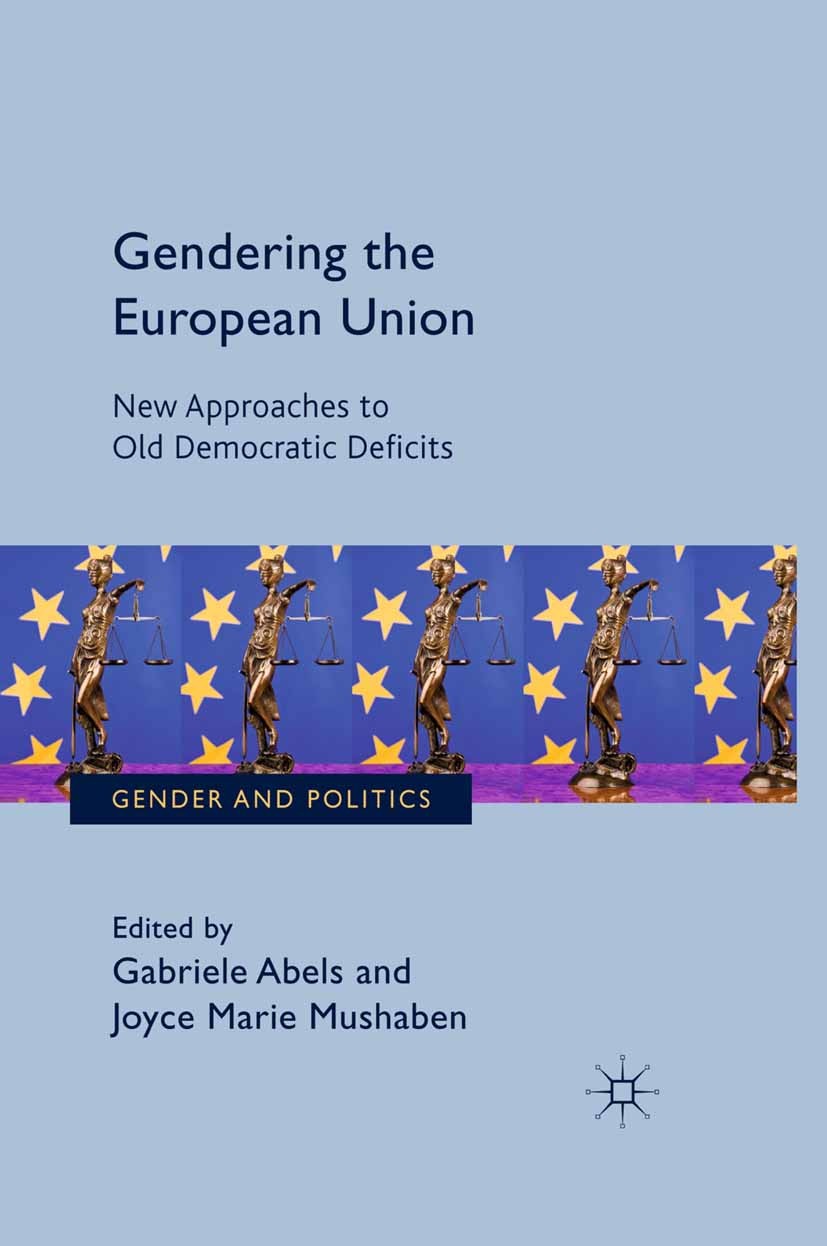 Titlebook: Gendering the European Union; New Approaches to Ol Gabriele Abels (Professor of Comparative Politics Book 2012 Palgrave Macmillan, a divis Titlebook: Gendering the European Union; New Approaches to Ol Gabriele Abels (Professor of Comparative Politics Book 2012 Palgrave Macmillan, a divis