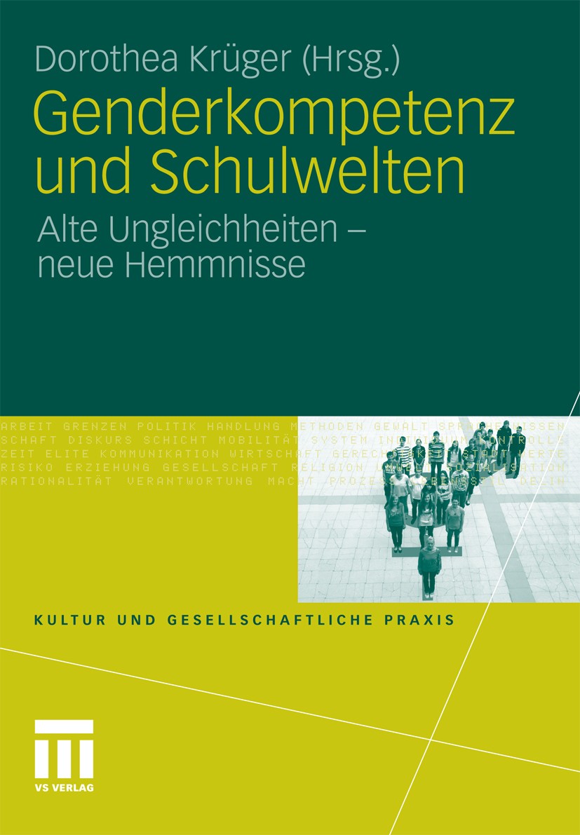 Titlebook: Genderkompetenz und Schulwelten; Alte Ungleichheiten Dorothea Krüger Book 2011 VS Verlag für Sozialwissenschaften | Springer Fachmedien Wi Titlebook: Genderkompetenz und Schulwelten; Alte Ungleichheiten Dorothea Krüger Book 2011 VS Verlag für Sozialwissenschaften | Springer Fachmedien Wi