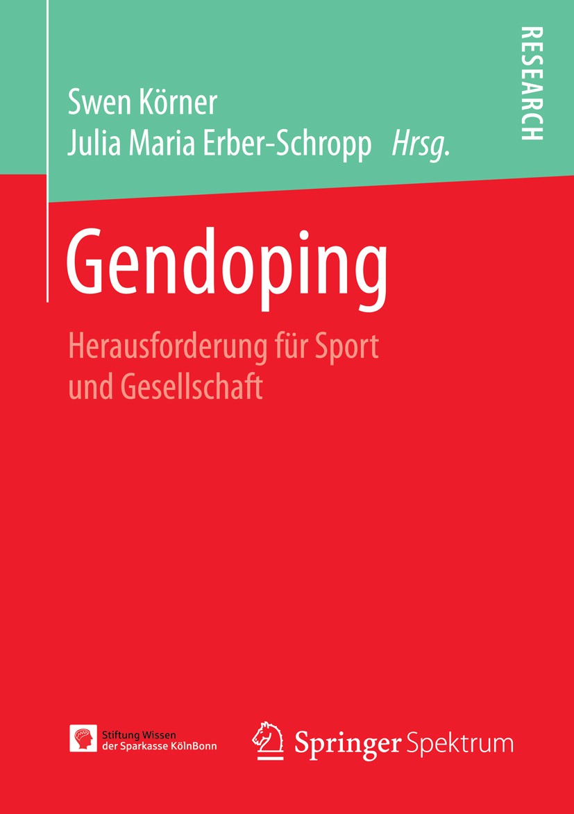 Titlebook: Gendoping; Herausforderung für Swen Körner,Julia Maria Erber-Schropp Book 2016 Springer Fachmedien Wiesbaden 2016 Gentechnologie.Doping.En Titlebook: Gendoping; Herausforderung für Swen Körner,Julia Maria Erber-Schropp Book 2016 Springer Fachmedien Wiesbaden 2016 Gentechnologie.Doping.En