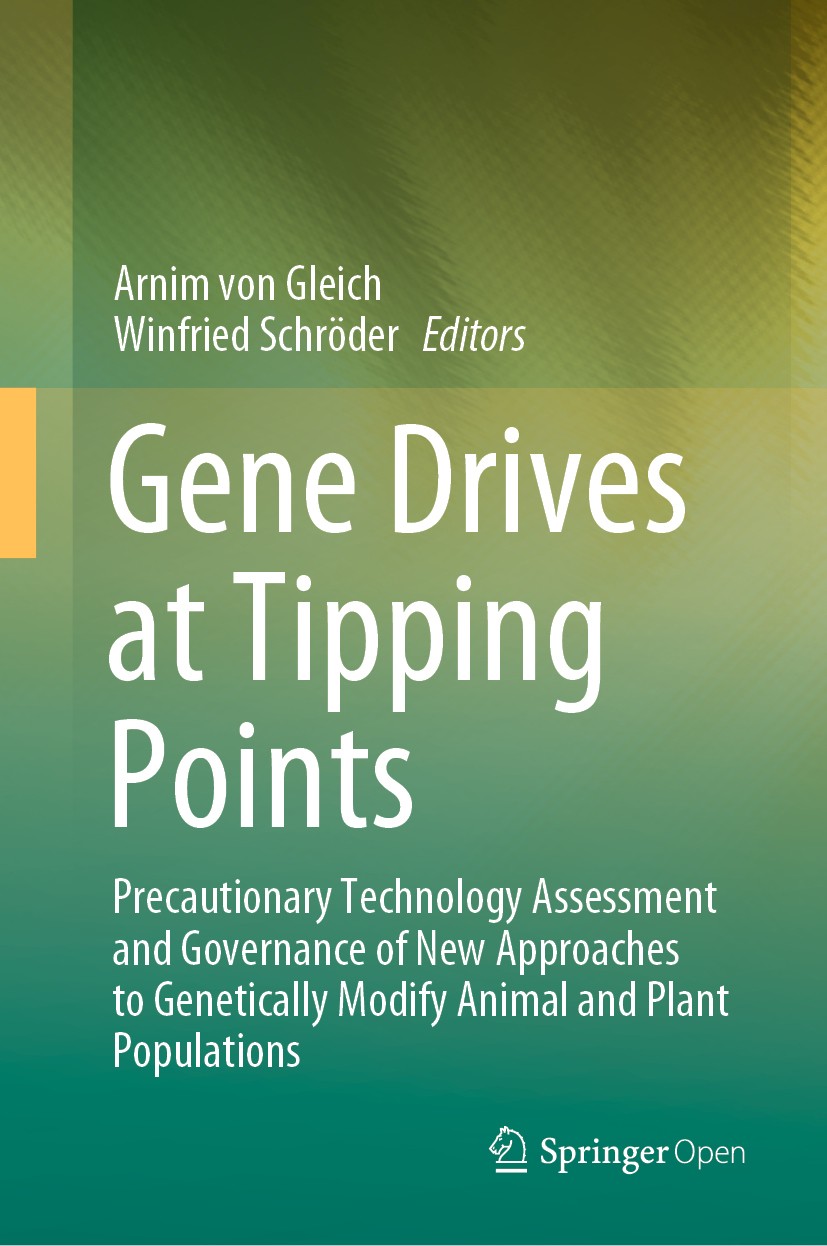 Titlebook: Gene Drives at Tipping Points; Precautionary Techno Arnim von Gleich,Winfried Schröder Book‘‘‘‘‘‘‘‘ 2020 The Editor(s) (if applicable) and Titlebook: Gene Drives at Tipping Points; Precautionary Techno Arnim von Gleich,Winfried Schröder Book‘‘‘‘‘‘‘‘ 2020 The Editor(s) (if applicable) and
