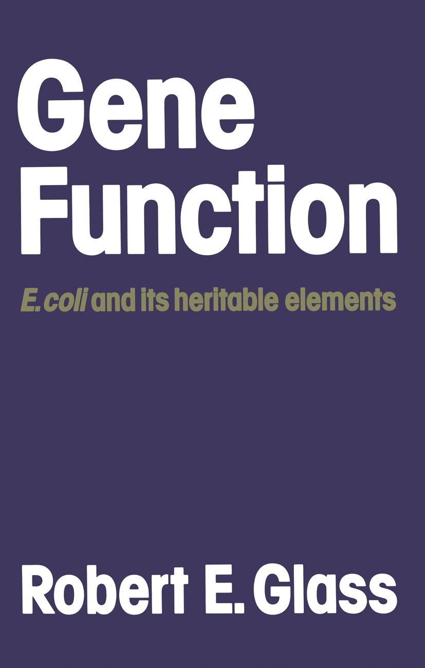 Titlebook: Gene Function; E. coli and its heri Robert E. Glass Book 1982 Robert E. Glass 1982 DNA.Escherichia coli.RNA.Termination.biology.enzymes.gen Titlebook: Gene Function; E. coli and its heri Robert E. Glass Book 1982 Robert E. Glass 1982 DNA.Escherichia coli.RNA.Termination.biology.enzymes.gen