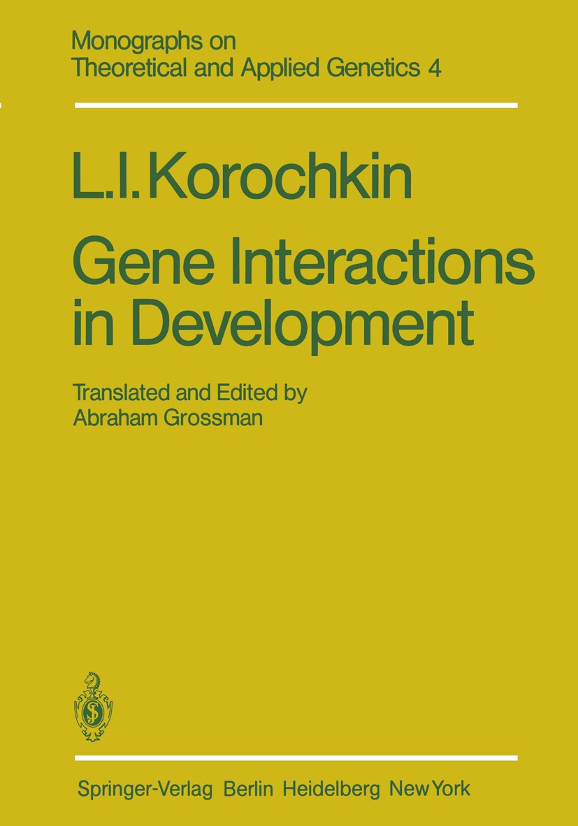 Titlebook: Gene Interactions in Development; L. I. Korochkin,A. Grossman Book 1981 Springer-Verlag Berlin � Heidelberg 1981 Embryo.Interactions.Molek Titlebook: Gene Interactions in Development; L. I. Korochkin,A. Grossman Book 1981 Springer-Verlag Berlin � Heidelberg 1981 Embryo.Interactions.Molek