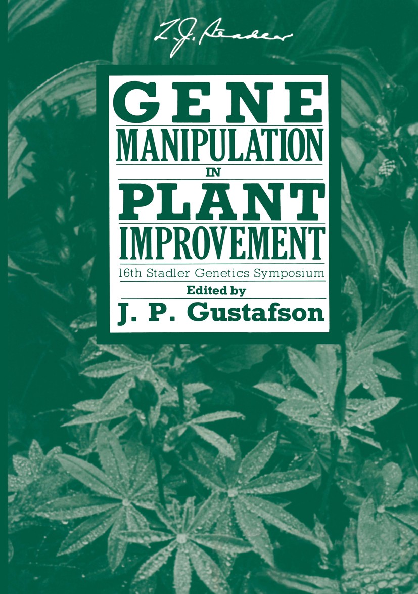 Titlebook: Gene Manipulation in Plant Improvement; 16th Stadler Genetic J. P. Gustafson Book 1984 Springer Science+Business Media New York 1984 Chromo Titlebook: Gene Manipulation in Plant Improvement; 16th Stadler Genetic J. P. Gustafson Book 1984 Springer Science+Business Media New York 1984 Chromo