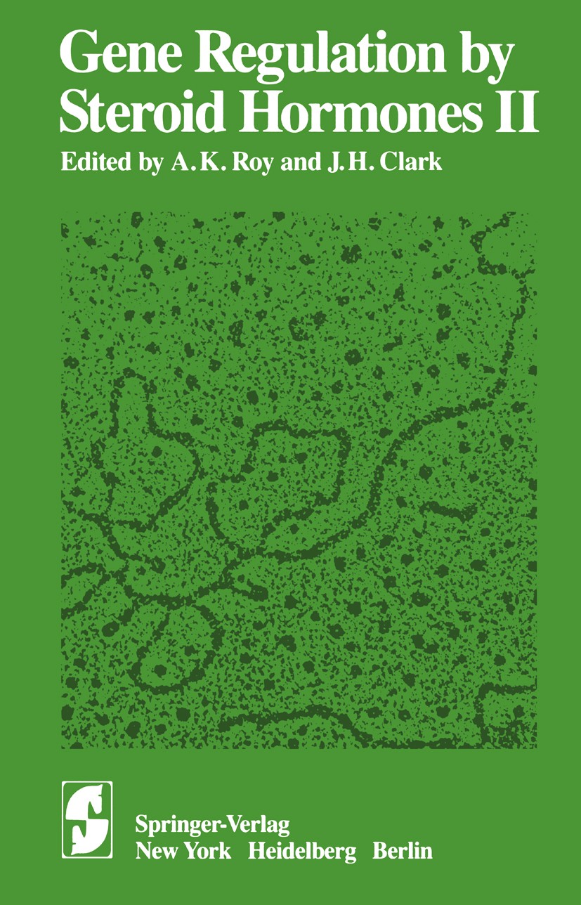 Titlebook: Gene Regulation by Steroid Hormones II; Arun K. Roy (Professor of Biological Sciences),Jam Conference proceedings 1983 Springer-Verlag New Titlebook: Gene Regulation by Steroid Hormones II; Arun K. Roy (Professor of Biological Sciences),Jam Conference proceedings 1983 Springer-Verlag New