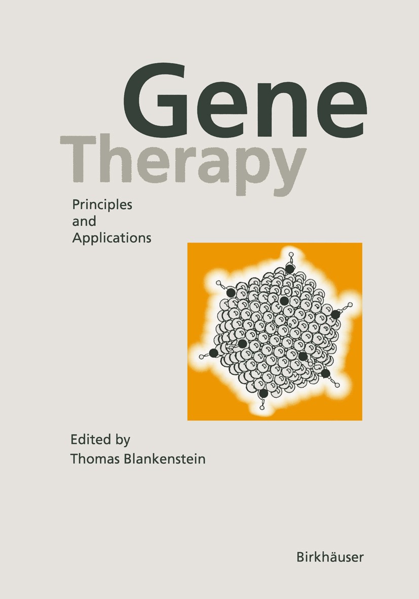 Titlebook: Gene Therapy; Principles and Appli Thomas Blankenstein Book 1999 Birkhäuser Verlag 1999 DNA.HIV.bacteria.biotechnology.cancer.gene expressi Titlebook: Gene Therapy; Principles and Appli Thomas Blankenstein Book 1999 Birkhäuser Verlag 1999 DNA.HIV.bacteria.biotechnology.cancer.gene expressi
