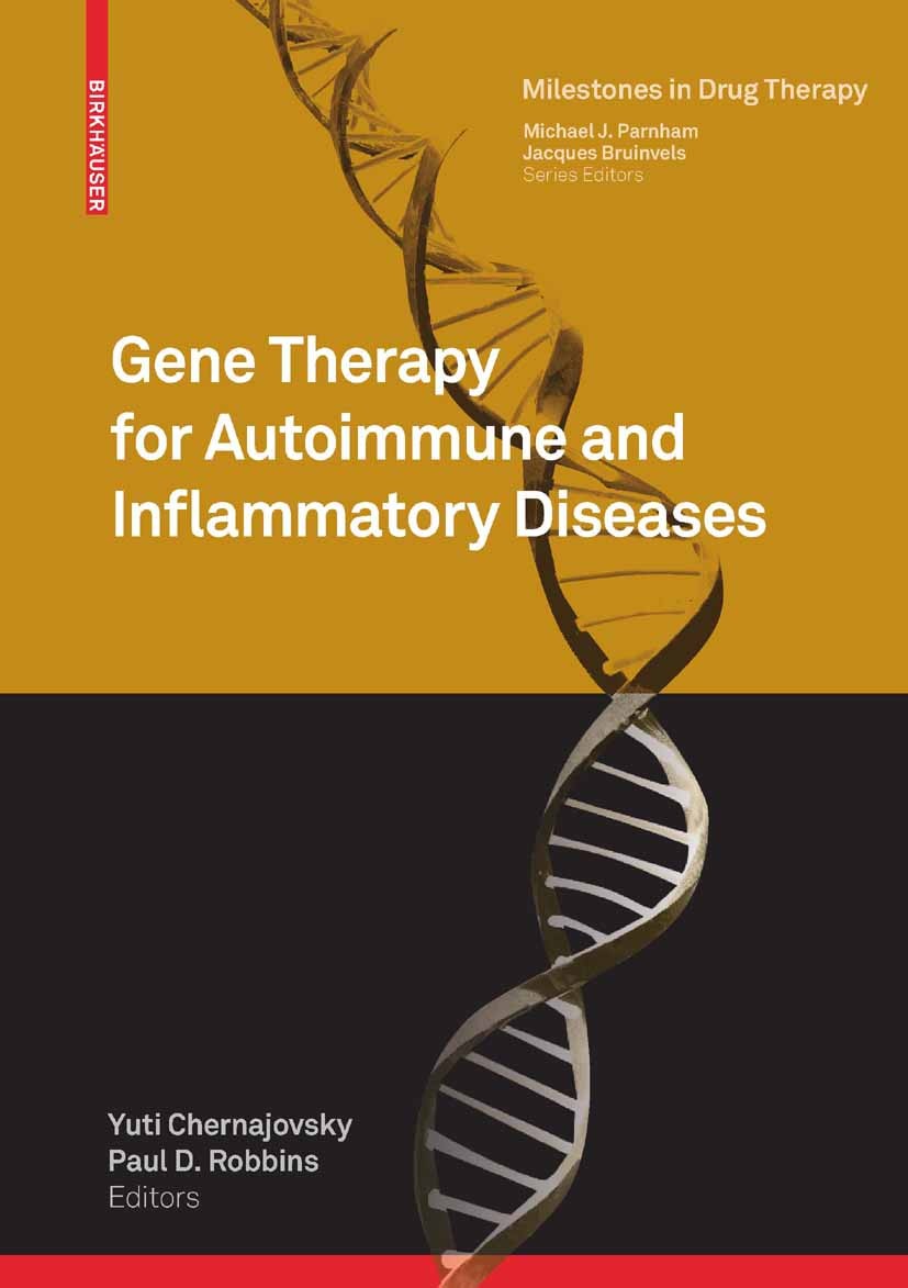 Titlebook: Gene Therapy for Autoimmune and Inflammatory Diseases; Yuti Chernajovsky,Paul D. Robbins Book 2010 Birkhäuser Basel 2010 Arthritis.Autoimm Titlebook: Gene Therapy for Autoimmune and Inflammatory Diseases; Yuti Chernajovsky,Paul D. Robbins Book 2010 Birkhäuser Basel 2010 Arthritis.Autoimm