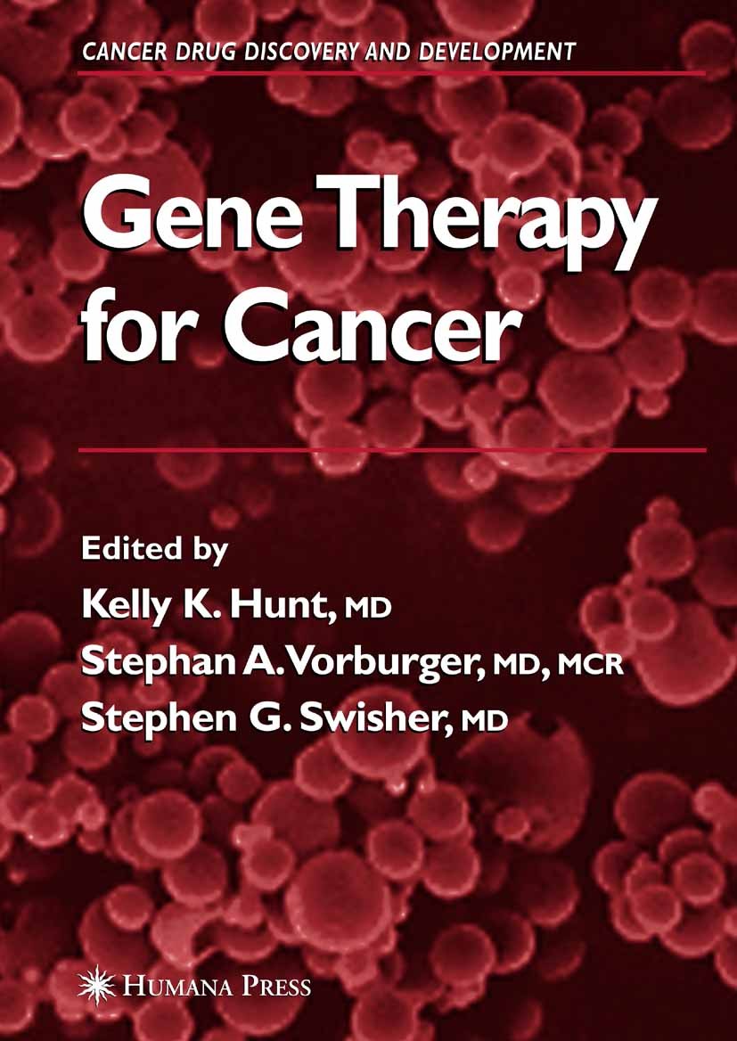 Titlebook: Gene Therapy for Cancer; Kelly K. Hunt,Stephan A. Vorburger,Stephen G. Swis Book 2007 Humana Press 2007 angiogenesis.apoptosis.cancer trea Titlebook: Gene Therapy for Cancer; Kelly K. Hunt,Stephan A. Vorburger,Stephen G. Swis Book 2007 Humana Press 2007 angiogenesis.apoptosis.cancer trea