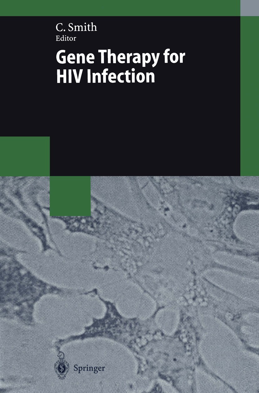 Titlebook: Gene Therapy for HIV Infection; Clay Smith Book 1998 Springer-Verlag Berlin Heidelberg 1998 AIDS.HIV.Immunsystem.diseases.gene therapy.gen Titlebook: Gene Therapy for HIV Infection; Clay Smith Book 1998 Springer-Verlag Berlin Heidelberg 1998 AIDS.HIV.Immunsystem.diseases.gene therapy.gen