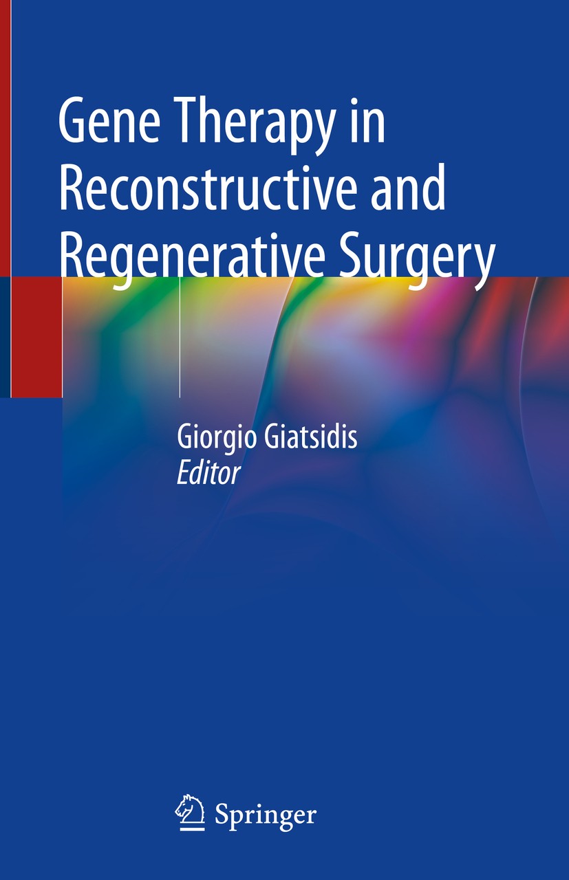 Titlebook: Gene Therapy in Reconstructive and Regenerative Surgery; Giorgio Giatsidis Book 2018 Springer International Publishing AG, part of Springe Titlebook: Gene Therapy in Reconstructive and Regenerative Surgery; Giorgio Giatsidis Book 2018 Springer International Publishing AG, part of Springe