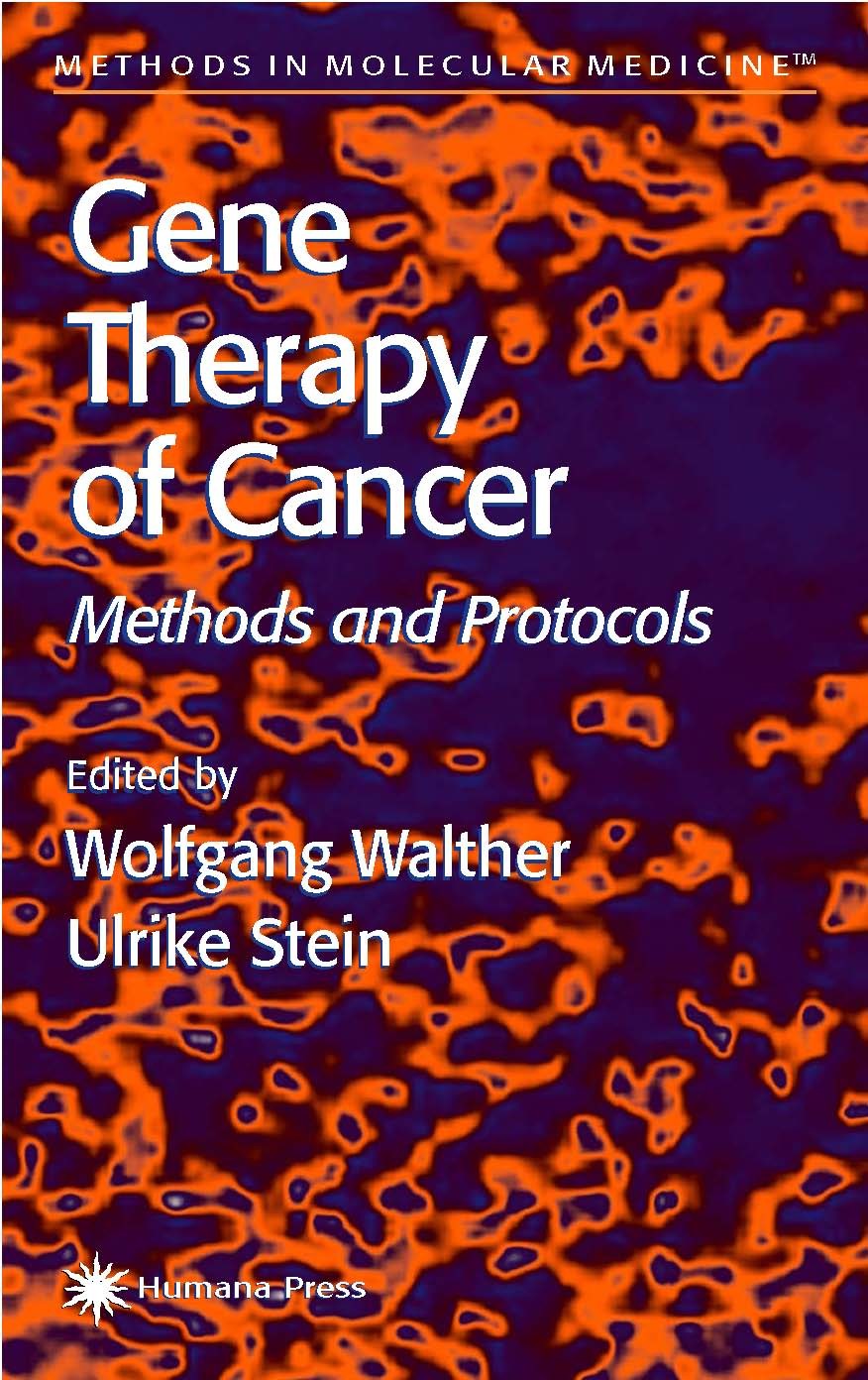 Titlebook: Gene Therapy of Cancer; Methods and Protocol Wolfgang Walther,Ulrike Stein Book 20001st edition The Editor(s) (if applicable) and The Autho Titlebook: Gene Therapy of Cancer; Methods and Protocol Wolfgang Walther,Ulrike Stein Book 20001st edition The Editor(s) (if applicable) and The Autho