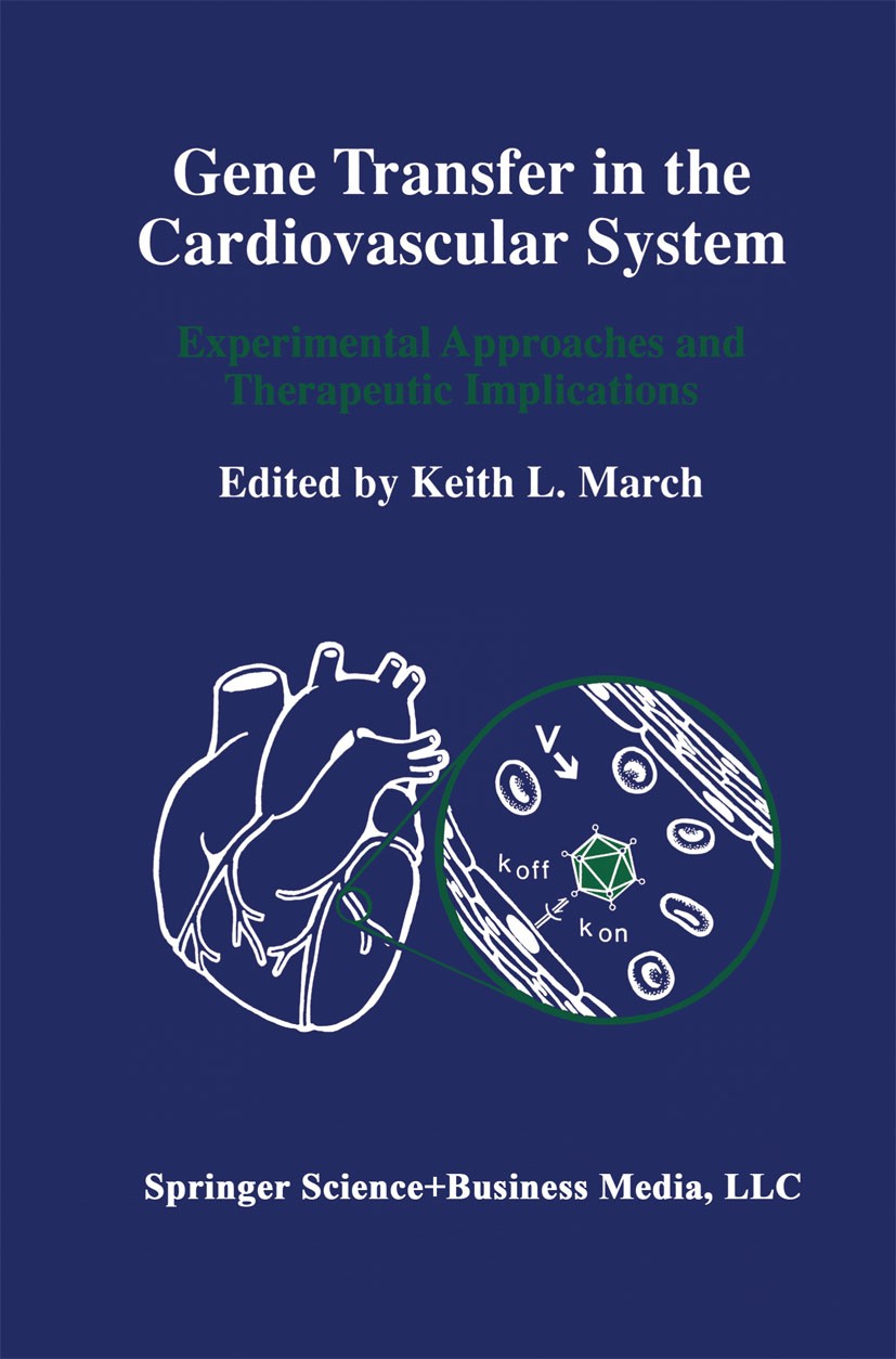 Titlebook: Gene Transfer in the Cardiovascular System; Experimental Approac Keith L. March Book 1997 Springer Science+Business Media New York 1997 DNA Titlebook: Gene Transfer in the Cardiovascular System; Experimental Approac Keith L. March Book 1997 Springer Science+Business Media New York 1997 DNA