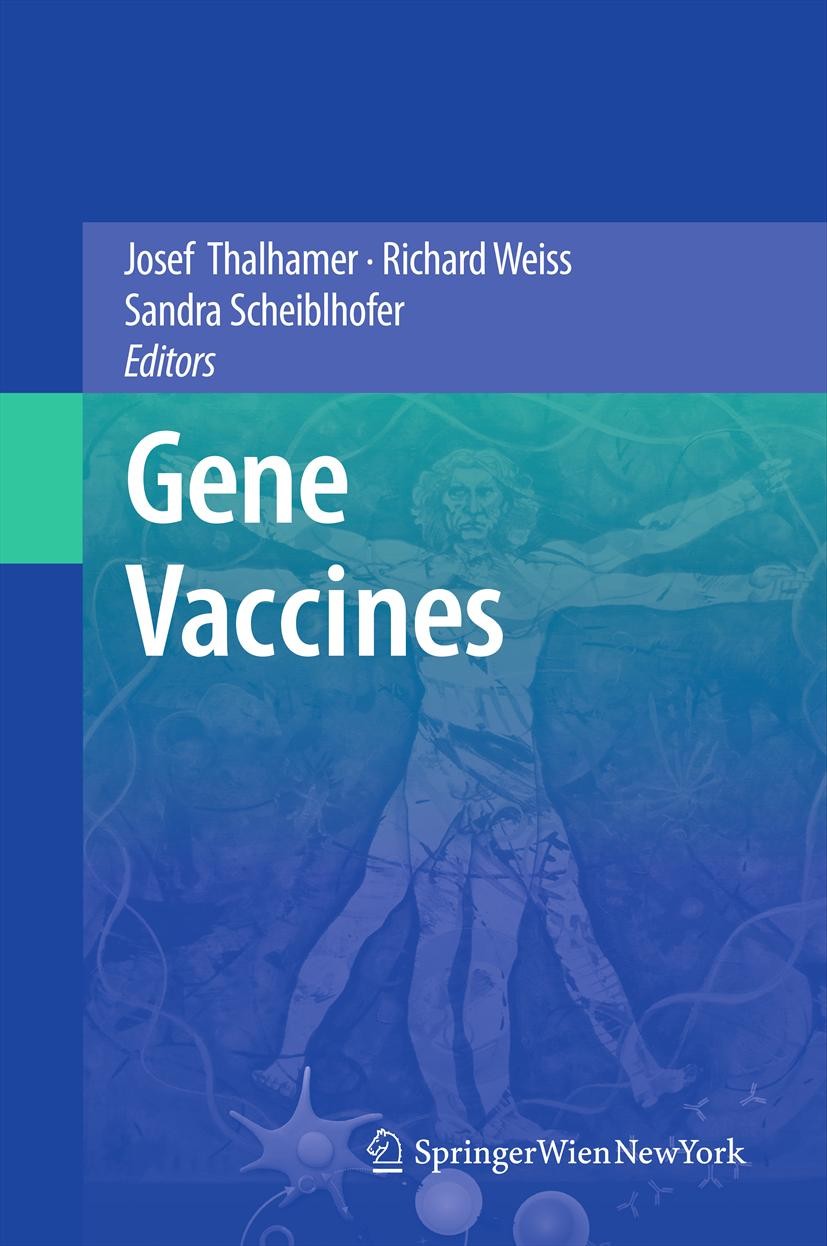 Titlebook: Gene Vaccines; Josef Thalhamer,Richard Weiss,Sandra Scheiblhofer Book 2012 Springer-Verlag/Wien 2012 RNA and DNA vaccines.antigen-specific Titlebook: Gene Vaccines; Josef Thalhamer,Richard Weiss,Sandra Scheiblhofer Book 2012 Springer-Verlag/Wien 2012 RNA and DNA vaccines.antigen-specific