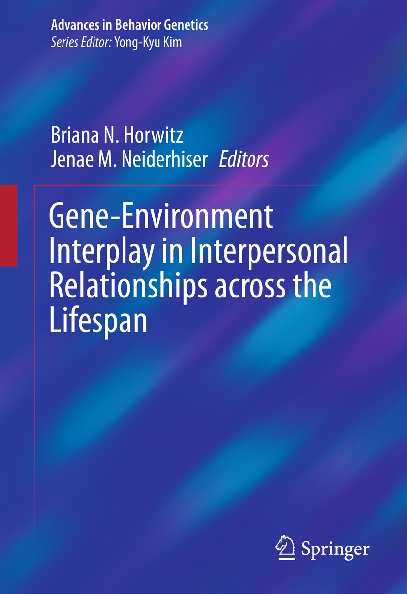 Titlebook: Gene-Environment Interplay in Interpersonal Relationships across the Lifespan; Briana N. Horwitz,Jenae M. Neiderhiser Book 2015 Springer S Titlebook: Gene-Environment Interplay in Interpersonal Relationships across the Lifespan; Briana N. Horwitz,Jenae M. Neiderhiser Book 2015 Springer S