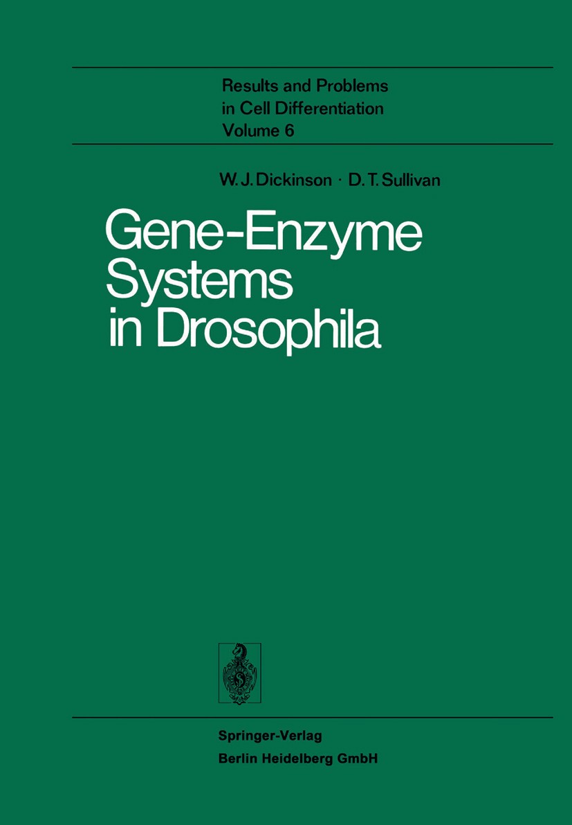Titlebook: Gene-Enzyme Systems in Drosophila; William J. Dickinson,David T. Sullivan Book 1975 Springer-Verlag Berlin Heidelberg 1975 Drosophila.Enzy Titlebook: Gene-Enzyme Systems in Drosophila; William J. Dickinson,David T. Sullivan Book 1975 Springer-Verlag Berlin Heidelberg 1975 Drosophila.Enzy