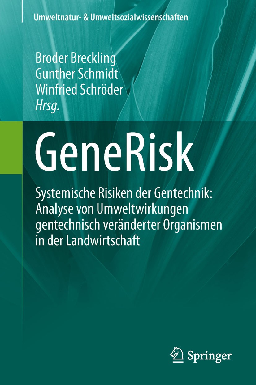 Titlebook: GeneRisk; Systemische Risiken Broder Breckling,Gunther Schmidt,Winfried Schröder Book 2012 Springer-Verlag Berlin Heidelberg 2012 Gentech Titlebook: GeneRisk; Systemische Risiken Broder Breckling,Gunther Schmidt,Winfried Schröder Book 2012 Springer-Verlag Berlin Heidelberg 2012 Gentech