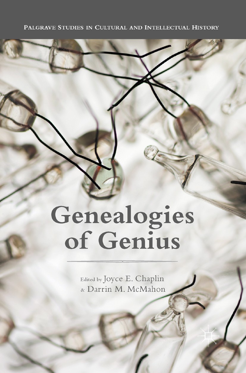 Titlebook: Genealogies of Genius; Joyce E. Chaplin,Darrin M. McMahon Book 2016 The Editor(s) (if applicable) and The Author(s) 2016 20th century.Aust Titlebook: Genealogies of Genius; Joyce E. Chaplin,Darrin M. McMahon Book 2016 The Editor(s) (if applicable) and The Author(s) 2016 20th century.Aust