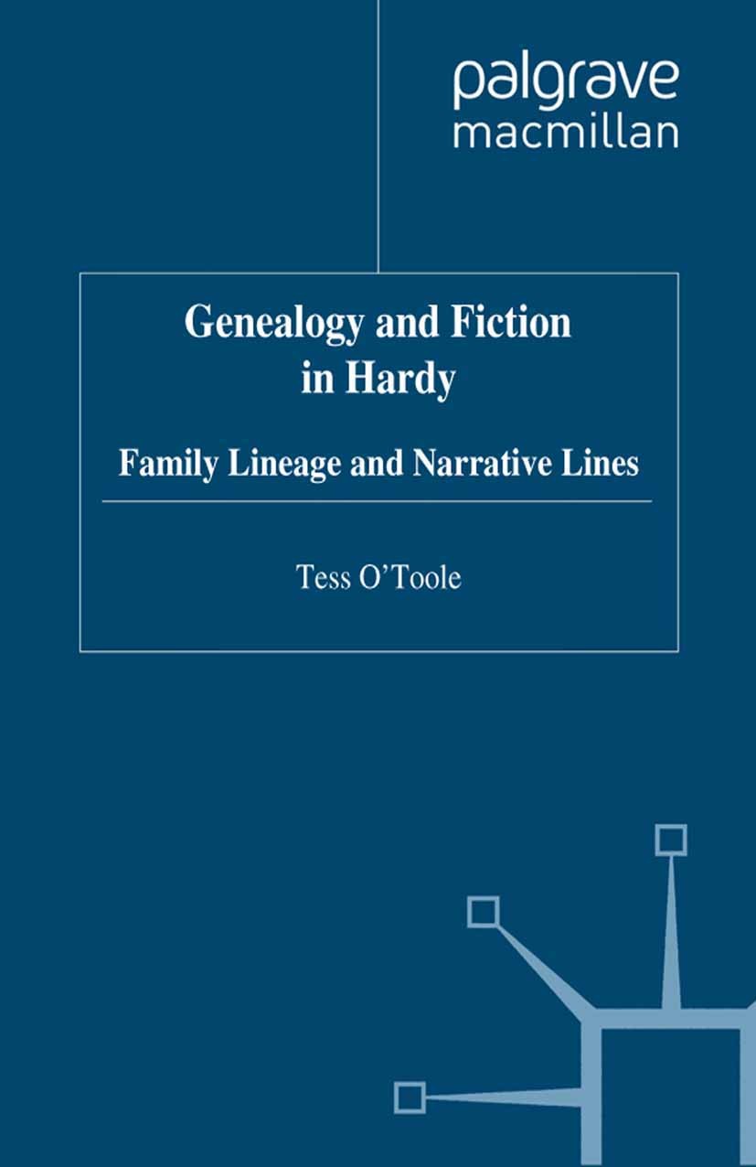 Titlebook: Genealogy and Fiction in Hardy; Family Lineage and N Tess O’Toole Book 1997 Palgrave Macmillan, a division of Macmillan Publishers Limited Titlebook: Genealogy and Fiction in Hardy; Family Lineage and N Tess O’Toole Book 1997 Palgrave Macmillan, a division of Macmillan Publishers Limited