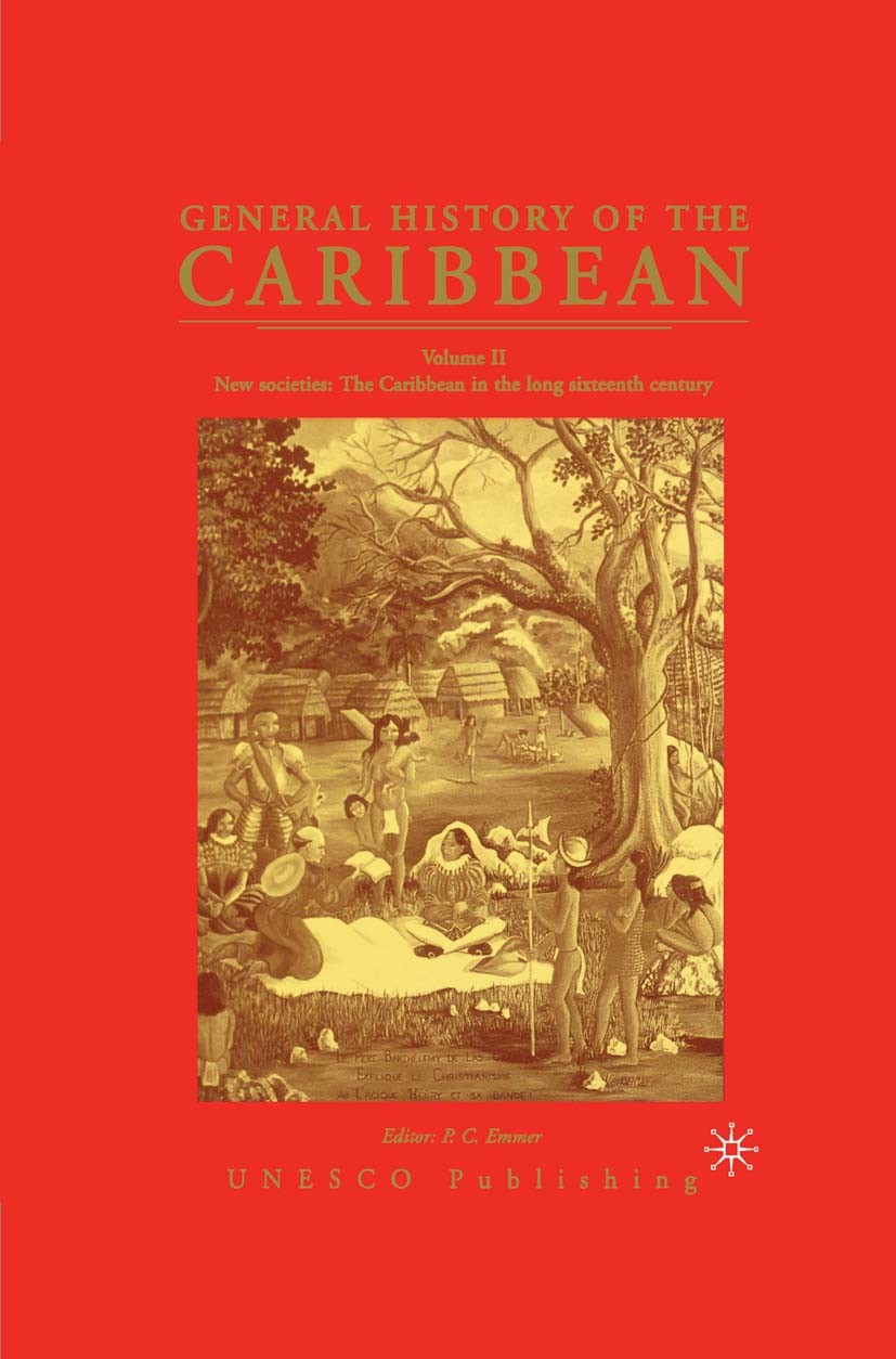 Titlebook: General History of the Caribbean UNESCO Vol 2; New Societies: The C Pieter C. Emmer,German Carrera Damas Book 2003 Palgrave Macmillan, a di Titlebook: General History of the Caribbean UNESCO Vol 2; New Societies: The C Pieter C. Emmer,German Carrera Damas Book 2003 Palgrave Macmillan, a di