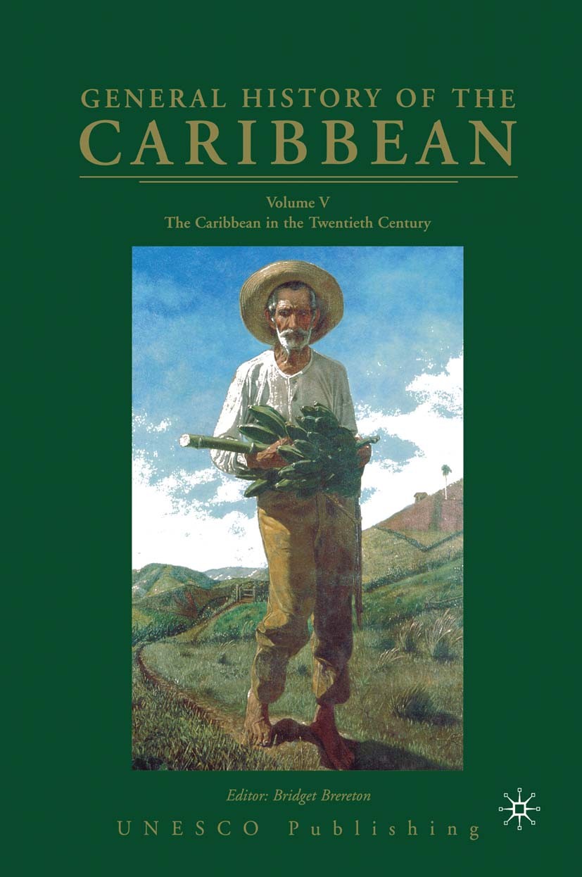Titlebook: General History of the Caribbean UNESCO Volume 5; The Caribbean in the Bridget Brereton,Teresita Martínez-Vergne,Blanca G Book 2003 Palgrav Titlebook: General History of the Caribbean UNESCO Volume 5; The Caribbean in the Bridget Brereton,Teresita Martínez-Vergne,Blanca G Book 2003 Palgrav