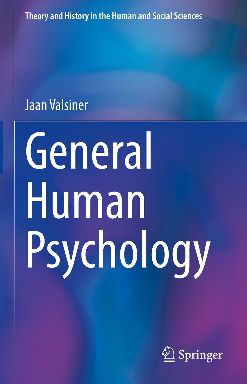 Titlebook: General Human Psychology; Jaan Valsiner Book 2021 The Editor(s) (if applicable) and The Author(s), under exclusive license to Springer Nat Titlebook: General Human Psychology; Jaan Valsiner Book 2021 The Editor(s) (if applicable) and The Author(s), under exclusive license to Springer Nat