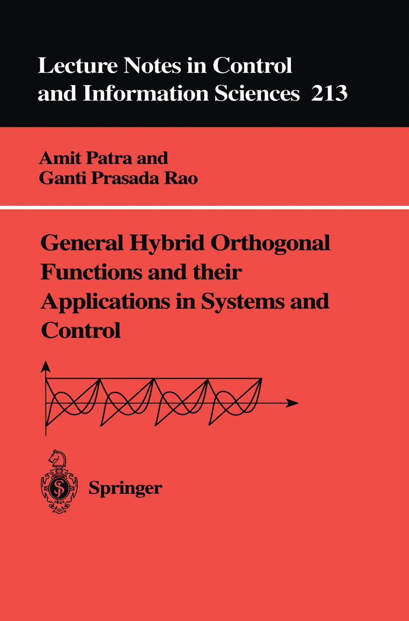 Titlebook: General Hybrid Orthogonal Functions and their Applications in Systems and Control; Ganti Prasada Rao,Amit Patra Book 1996 Springer-Verlag Titlebook: General Hybrid Orthogonal Functions and their Applications in Systems and Control; Ganti Prasada Rao,Amit Patra Book 1996 Springer-Verlag