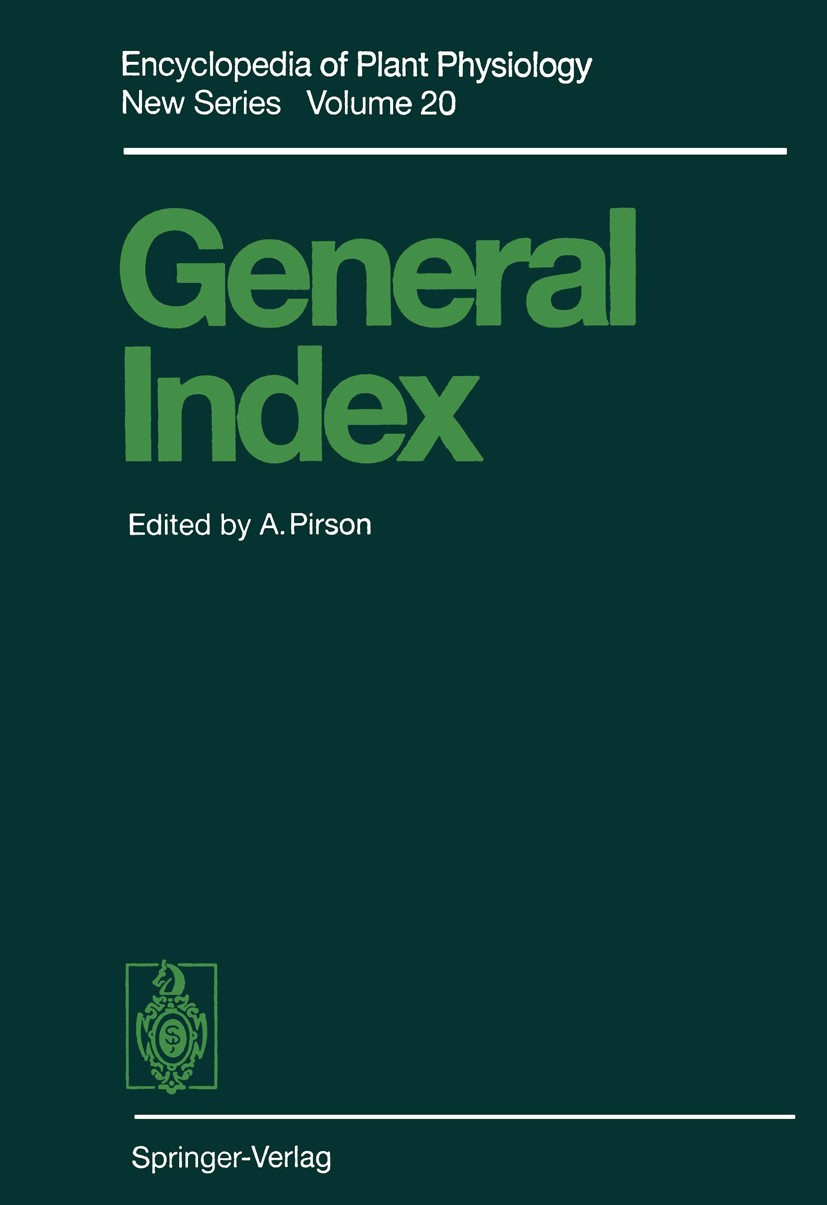 Titlebook: General Index; André Pirson Book 1993 Springer-Verlag Berlin Heidelberg 1993 Pflanzenphysiologie.Physiology, plant.physiology.plant.plant Titlebook: General Index; André Pirson Book 1993 Springer-Verlag Berlin Heidelberg 1993 Pflanzenphysiologie.Physiology, plant.physiology.plant.plant
