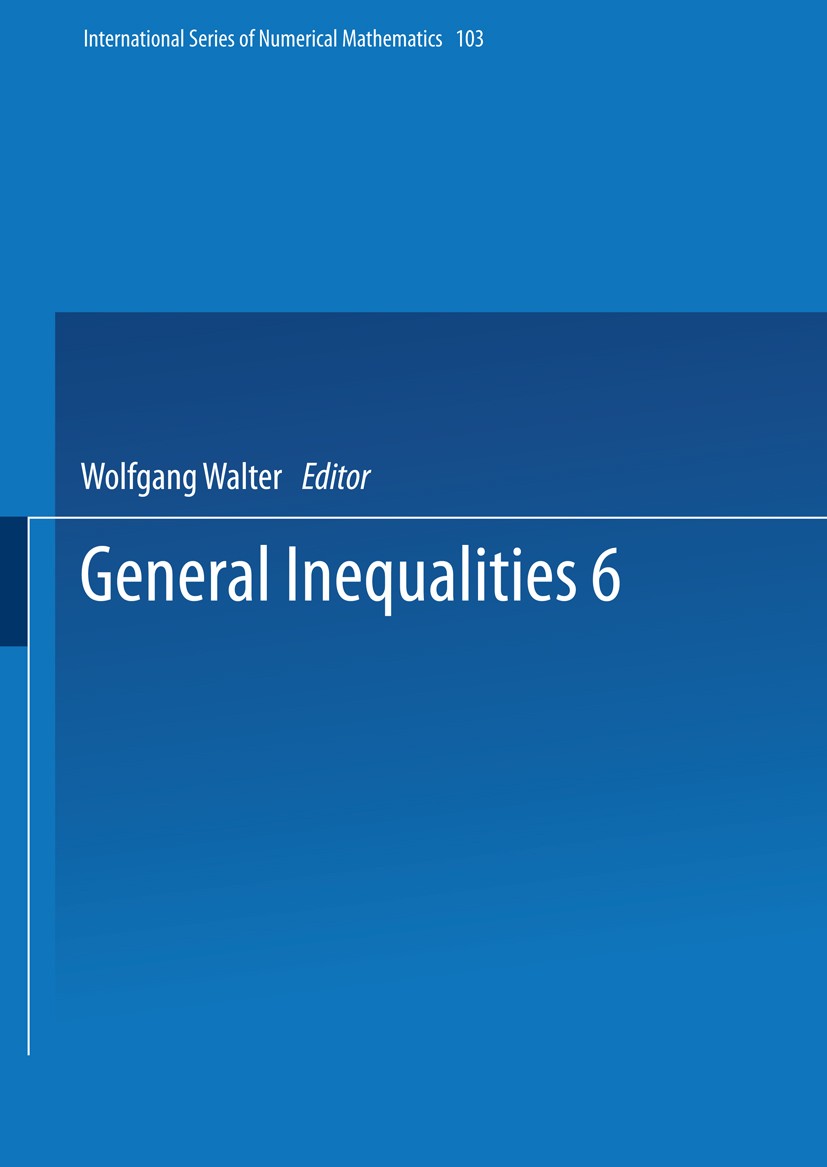 Titlebook: General Inequalities 6; 6th International Co Wolfgang Walter Book 1992 Springer Basel AG 1992 Applied Mathematics.Calculation.Finite.equati Titlebook: General Inequalities 6; 6th International Co Wolfgang Walter Book 1992 Springer Basel AG 1992 Applied Mathematics.Calculation.Finite.equati