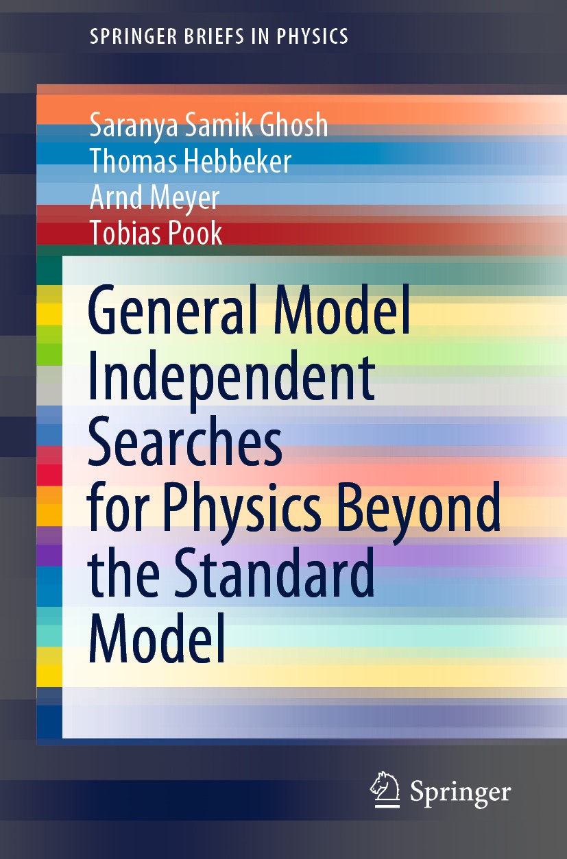 Titlebook: General Model Independent Searches for Physics Beyond the Standard Model; Saranya Samik Ghosh,Thomas Hebbeker,Tobias Pook Book 2020 The Ed Titlebook: General Model Independent Searches for Physics Beyond the Standard Model; Saranya Samik Ghosh,Thomas Hebbeker,Tobias Pook Book 2020 The Ed