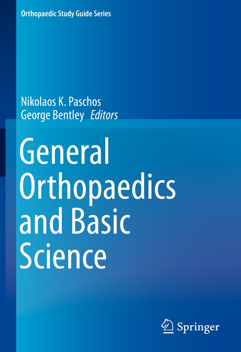 Titlebook: General Orthopaedics and Basic Science; Nikolaos K. Paschos,George Bentley Book 2019 Springer Nature Switzerland AG 2019 Evidence based.Or Titlebook: General Orthopaedics and Basic Science; Nikolaos K. Paschos,George Bentley Book 2019 Springer Nature Switzerland AG 2019 Evidence based.Or