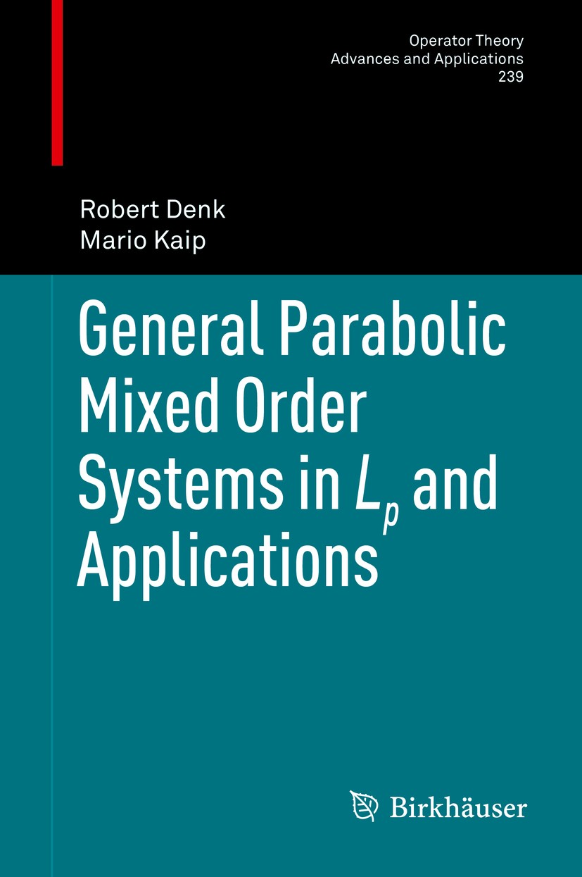 Titlebook: General Parabolic Mixed Order Systems in Lp and Applications; Robert Denk,Mario Kaip Book 2013 Springer International Publishing Switzerla Titlebook: General Parabolic Mixed Order Systems in Lp and Applications; Robert Denk,Mario Kaip Book 2013 Springer International Publishing Switzerla