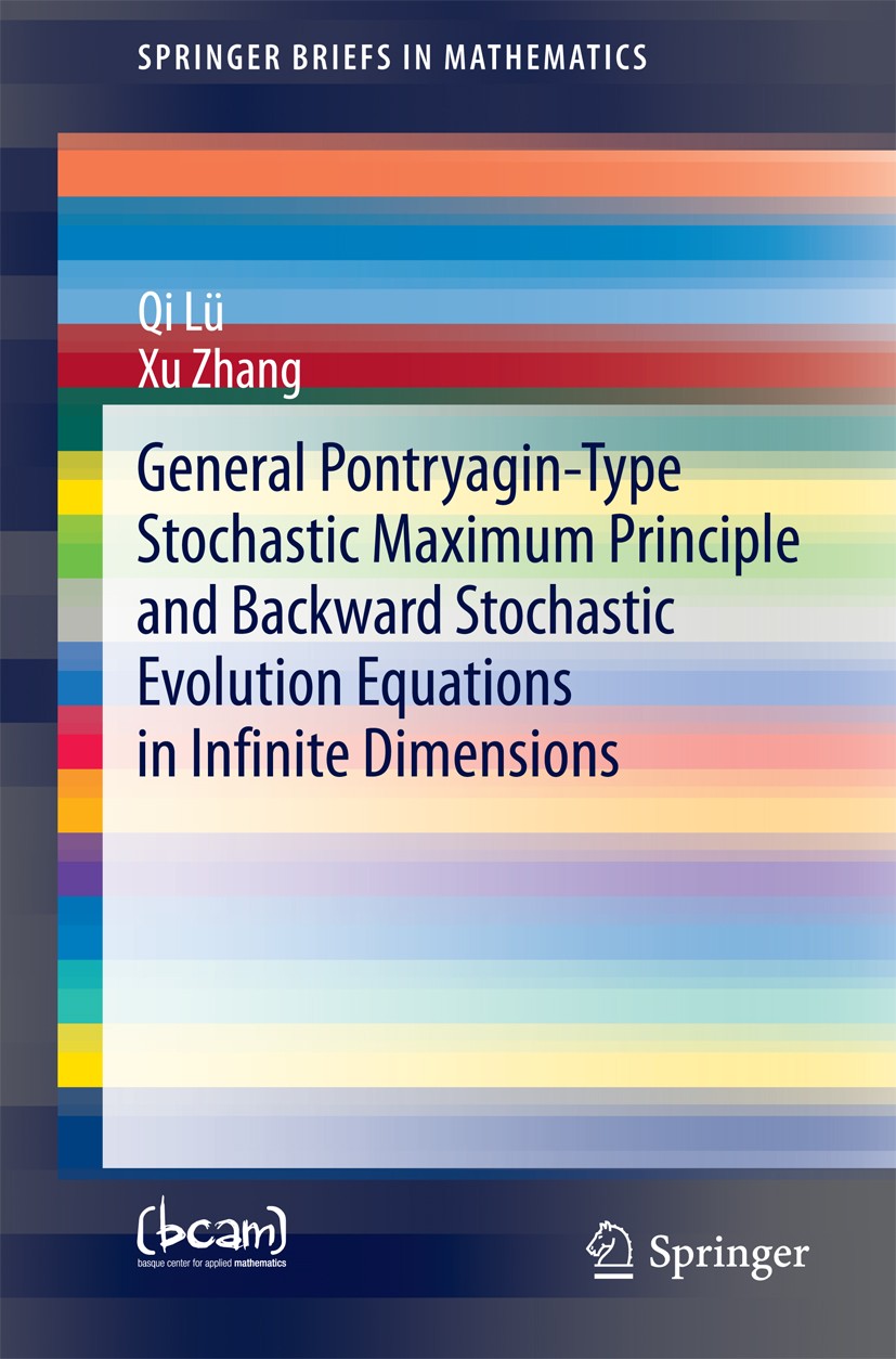 Titlebook: General Pontryagin-Type Stochastic Maximum Principle and Backward Stochastic Evolution Equations in ; Qi Lü,Xu Zhang Book 2014 The Author( Titlebook: General Pontryagin-Type Stochastic Maximum Principle and Backward Stochastic Evolution Equations in ; Qi Lü,Xu Zhang Book 2014 The Author(