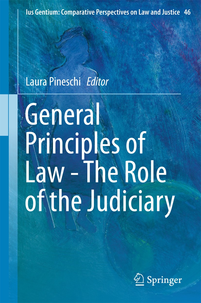 Titlebook: General Principles of Law - The Role of the Judiciary; Laura Pineschi Book 2015 Springer International Publishing Switzerland 2015 Antidis Titlebook: General Principles of Law - The Role of the Judiciary; Laura Pineschi Book 2015 Springer International Publishing Switzerland 2015 Antidis