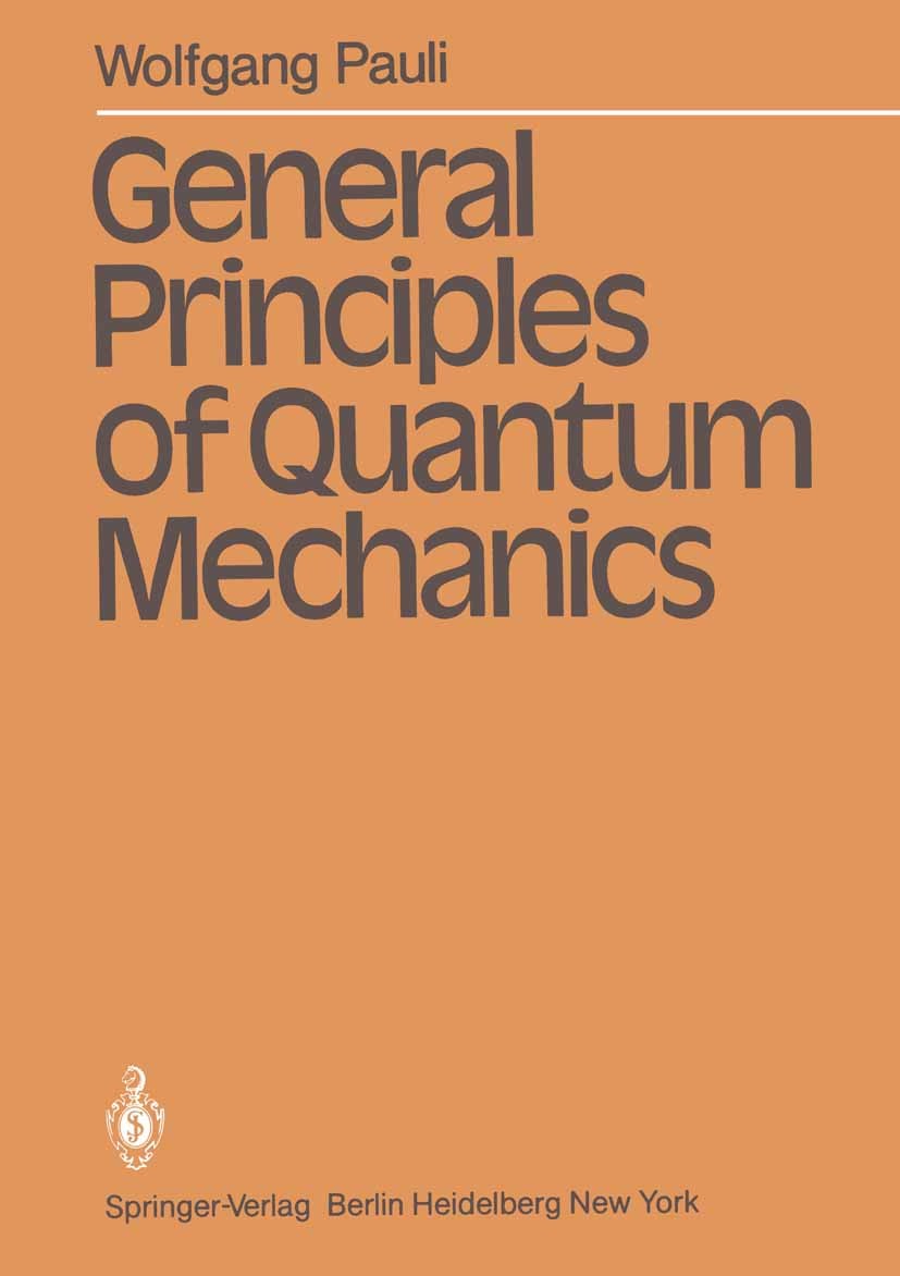 Titlebook: General Principles of Quantum Mechanics; Wolfgang Pauli Book 1980 Springer-Verlag Berlin Heidelberg 1980 Quantenmechanik.atomic physics.co Titlebook: General Principles of Quantum Mechanics; Wolfgang Pauli Book 1980 Springer-Verlag Berlin Heidelberg 1980 Quantenmechanik.atomic physics.co